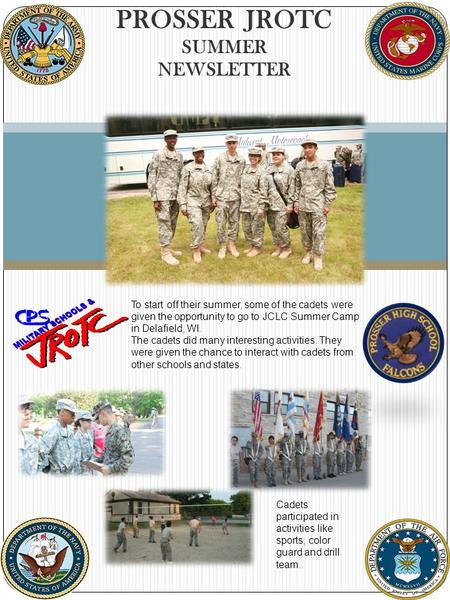 PROSSER JROTC SUMMER NEWSLETTER 1 To start off their summer, some of the cadets were given the opportunity to go to JCLC Summer Camp in Delafield, WI.