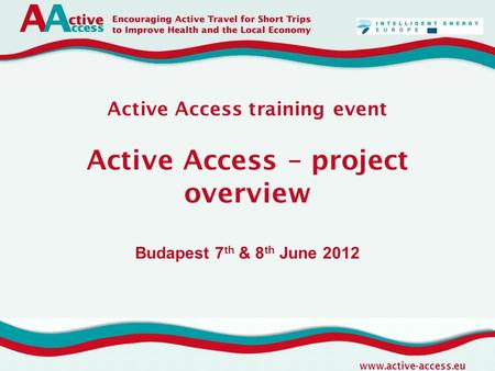Www.active-access.eu Active Access training event Active Access – project overview Budapest 7 th & 8 th June 2012.