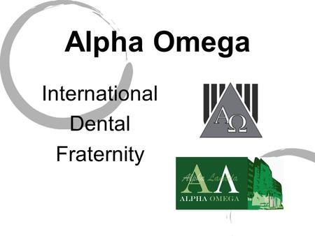 Alpha Omega International Dental Fraternity. What is Alpha Omega?  Professional Fraternity  Over 100 local student and alumni chapters worldwide  Membership.