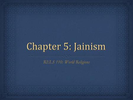 Chapter 5: Jainism RELS 110: World Religions. Slide 2. Time Line: The “ axial age ” in India  1500 BCE: Rig Veda  1000-500: Upanishads  6 th Century: