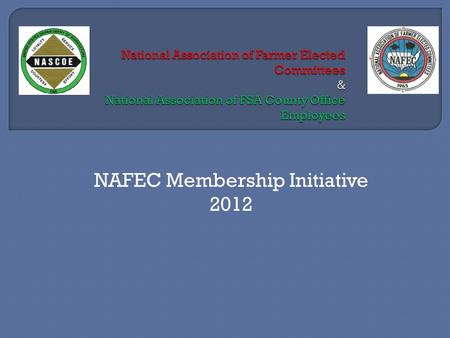 NAFEC Membership Initiative 2012.  Formed to strengthen NAFEC due to increasing threats to the COC system such as: Reduction in COC meetings due to budget.
