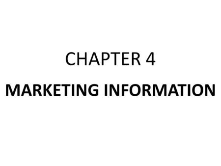 CHAPTER 4 MARKETING INFORMATION. Definition and Use of Information Databases in Marketing Types of Data Marketing Research Process.