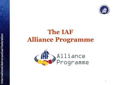 International Astronautical Federation The IAF Alliance Programme 1.