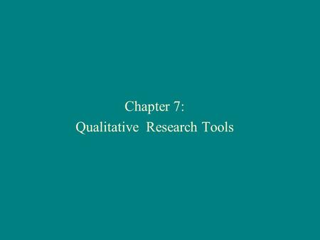 Chapter 7: Qualitative Research Tools