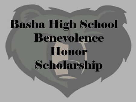 Basha High School Benevolence Honor Scholarship.