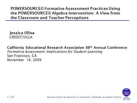 1 / 27 California Educational Research Association 88 th Annual Conference Formative Assessment: Implications for Student Learning San Francisco, CA November.