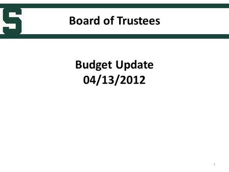 Board of Trustees Budget Update 04/13/2012 1. Budget Objectives Building Value for Michigan Build upon status as one of world’s top 100 universities,