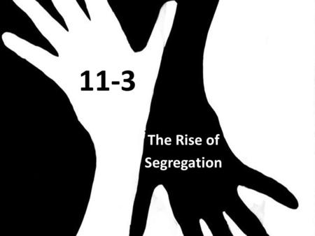 11-3 The Rise of Segregation. Resistance and Repression Sharecroppers – farmer who works land for an owner who provides equipment and seed and receives.