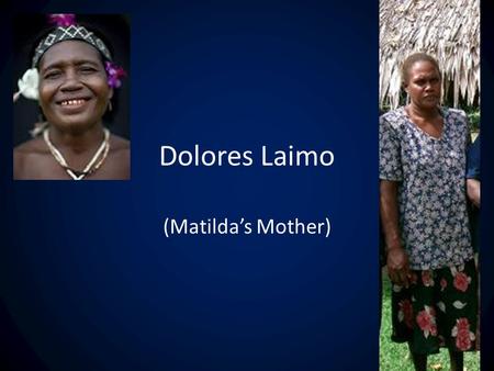 Dolores Laimo (Matilda’s Mother).