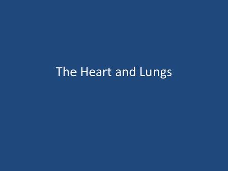 The Heart and Lungs. Importance of Blood Brings oxygen, nutrients, and other necessary materials to your body cells and carries waste products away Cardiovascular.
