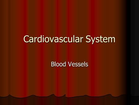 Cardiovascular System Blood Vessels. Anatomy of Blood Vessels Arteries carry blood from the heart to the tissues Arteries carry blood from the heart to.