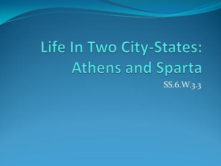 SS.6.W.3.3. Education in Athens Athenians believed that producing good citizens was the main purpose of education. A good citizen had a sharp mind and.
