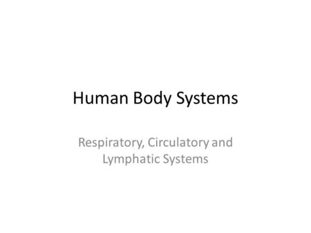 Respiratory, Circulatory and Lymphatic Systems