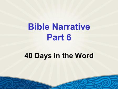 Bible Narrative Part 6 40 Days in the Word. Genesis Introduced Good – choosing the other  Choosing God and neighbor before self Evil – choosing self.