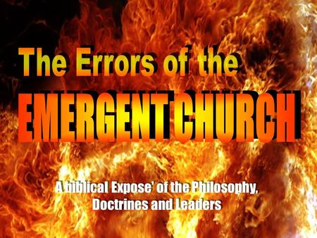A biblical Expose’ of the Philosophy, Doctrines and Leaders.