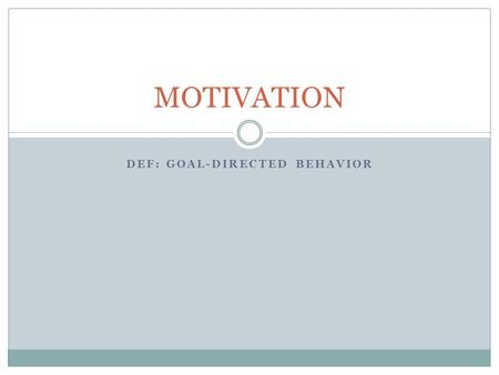 DEF: goal-directed behavior