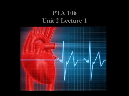 PTA 106 Unit 2 Lecture 1. Position of the heart and Associated Structures Coronary trivia Pumps blood through 60,000 miles of blood vessels Pumps about.