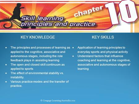 KEY KNOWLEDGEKEY SKILLS  The principles and processes of learning as applied to the cognitive, associative and autonomous stages, including the role feedback.