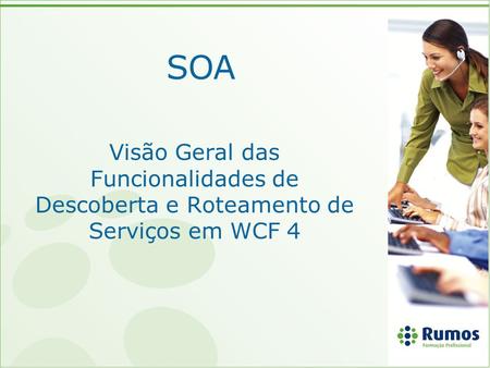 SOA Visão Geral das Funcionalidades de Descoberta e Roteamento de Serviços em WCF 4.