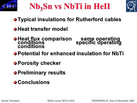 Davide Tommasini Nb3Sn versus NbTi in HeII THERMOMAG-07, Paris 19 November 2007 Typical insulations for Rutherford cables Heat transfer model Heat flux.