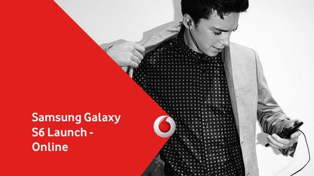 Samsung Galaxy S6 Launch - Online. Journey Flow Pre-order entry point Samsung Galaxy S6 / Edge overview Sign-up to be notified Notifications sent to users.