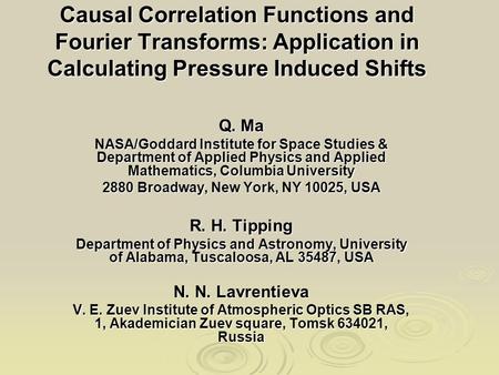 Causal Correlation Functions and Fourier Transforms: Application in Calculating Pressure Induced Shifts Q. Ma NASA/Goddard Institute for Space Studies.