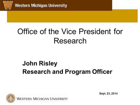 Office of the Vice President for Research John Risley Research and Program Officer Sept. 23, 2014.