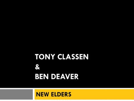 TONY CLASSEN & BEN DEAVER NEW ELDERS. Progress up to this point  The Cross & Christian Unity (1:10-4:16)  Christian Sexuality & Marriage (4:17-7:40)