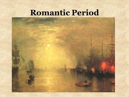 Romantic Period. Principles of the Romantic Era Form rules relaxed (not eliminated) Emotion rather than reason Nationalism Stories depicted Nature viewed.