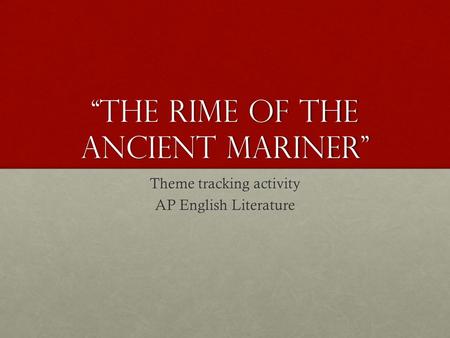 “The Rime of the Ancient Mariner” Theme tracking activity AP English Literature.