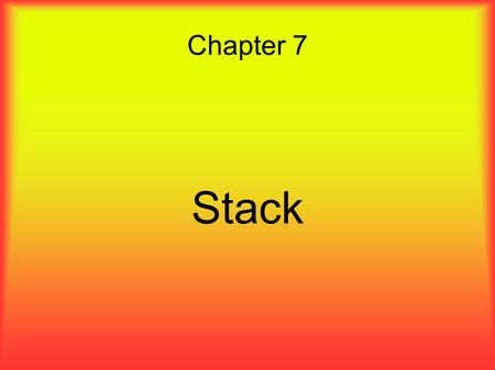 Chapter 7 Stack. Overview ● The stack data structure uses an underlying linear storage organization.  The stack is one of the most ubiquitous data structures.