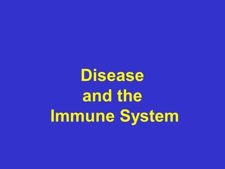 Disease and the Immune System