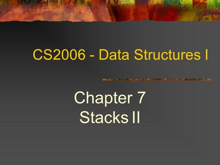 Chapter 7 Stacks II CS Data Structures I COSC 2006