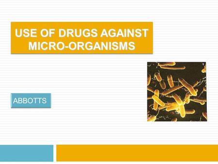USE OF DRUGS AGAINST MICRO-ORGANISMS