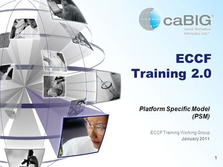 1 ECCF Training 2.0 Platform Specific Model (PSM) ECCF Training Working Group January 2011.