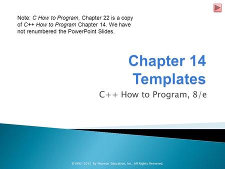 C++ How to Program, 8/e ©1992-2012 by Pearson Education, Inc. All Rights Reserved. Note: C How to Program, Chapter 22 is a copy of C++ How to Program Chapter.