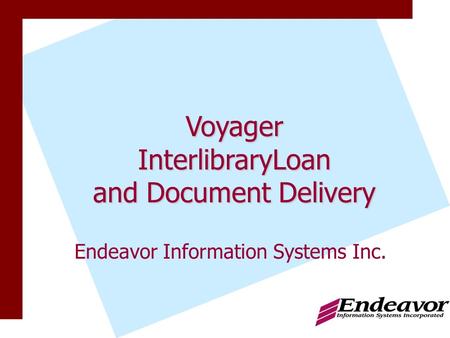Endeavor Information Systems Inc. VoyagerInterlibraryLoan and Document Delivery.