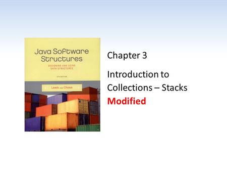 Chapter 3 Introduction to Collections – Stacks Modified