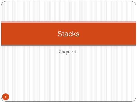 Chapter 4 Stacks 1. 4.1 Stacks A stack is a linear data structure that can be accessed only at one of its ends for storing and retrieving. Its called.