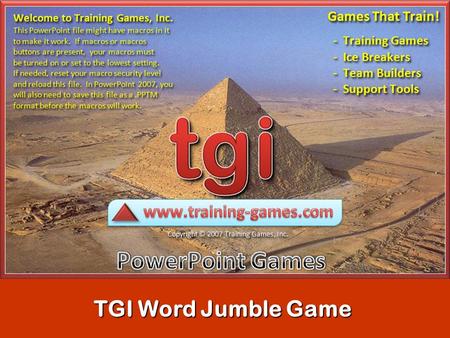 TGI Word Jumble Game READ ME Slide Order: Add all of your question (new jumbles) slides after slide 7 and before the Game Over (last )slide. The Scoreboard.