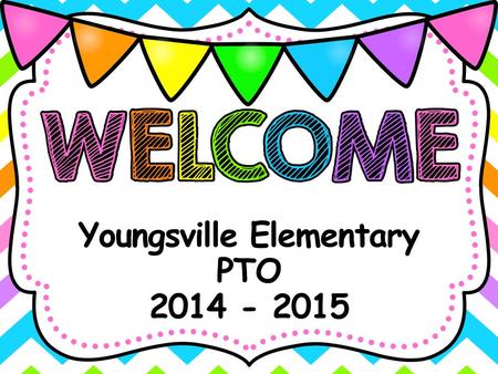 Youngsville Elementary PTO 2014 - 2015. * Who are we? * How long at YES? * # kids at YES? * Favorite PTO event? Nicole McCarty – President Anita Reiss.