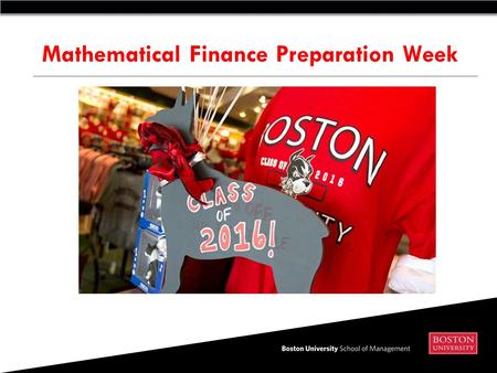 Mathematical Finance Preparation Week. Mathematical Finance Preparation Week 2014 Introduction to Academic Advising and GPO Support Services.