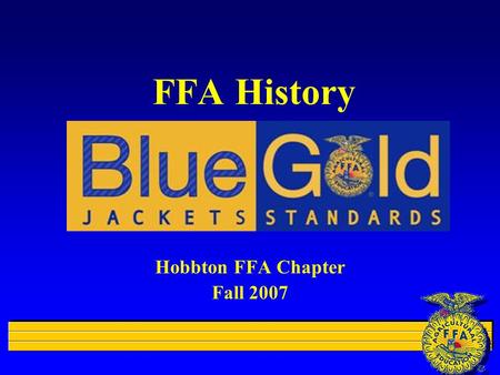 FFA History Hobbton FFA Chapter Fall 2007. What is FFA? l …an organization of over 495,000 agricultural education students from all 50 states plus Puerto.