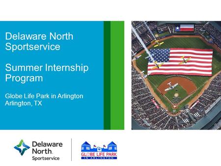 Delaware North Sportservice Summer Internship Program Globe Life Park in Arlington Arlington, TX.
