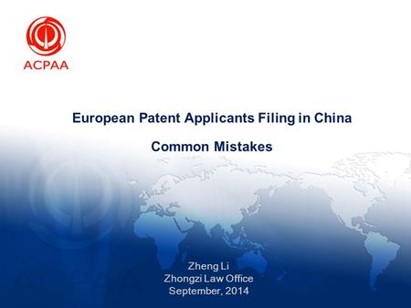 European Patent Applicants Filing in China Common Mistakes Zheng Li Zhongzi Law Office September, 2014.