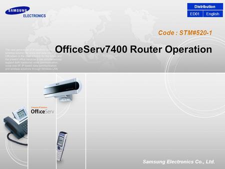 Code : STM#520-1 Samsung Electronics Co., Ltd. OfficeServ7400 Router Operation Distribution EnglishED01.