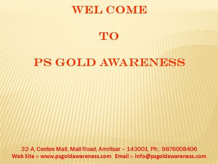 WEL COME TO PS GOLD AWARENESS