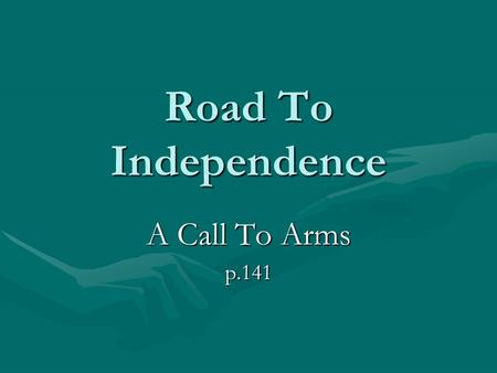 Road To Independence A Call To Arms p.141. The Continental Congress Colonial leaders realized they needed the colonies to act together in their opposition.