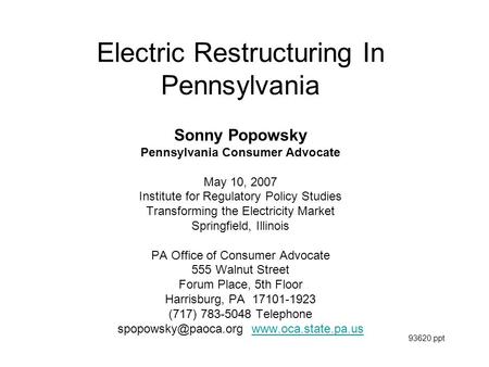 Electric Restructuring In Pennsylvania Sonny Popowsky Pennsylvania Consumer Advocate May 10, 2007 Institute for Regulatory Policy Studies Transforming.