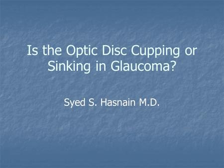 Is the Optic Disc Cupping or Sinking in Glaucoma?